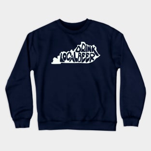 Drink Local Beer - Kentucky Crewneck Sweatshirt